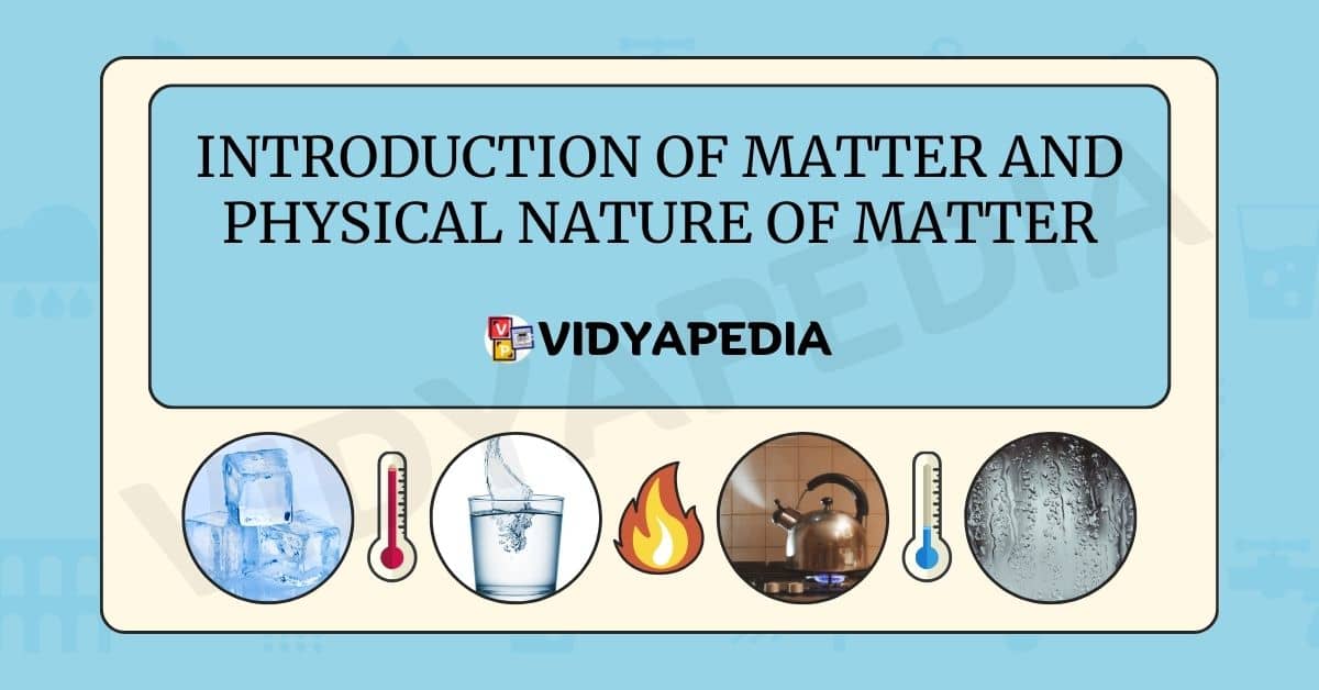 Introduction of Matter And Physical Nature Of Matter