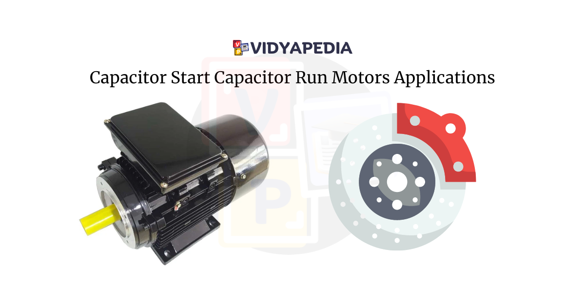 Capacitor Start Capacitor Run Motors Applications