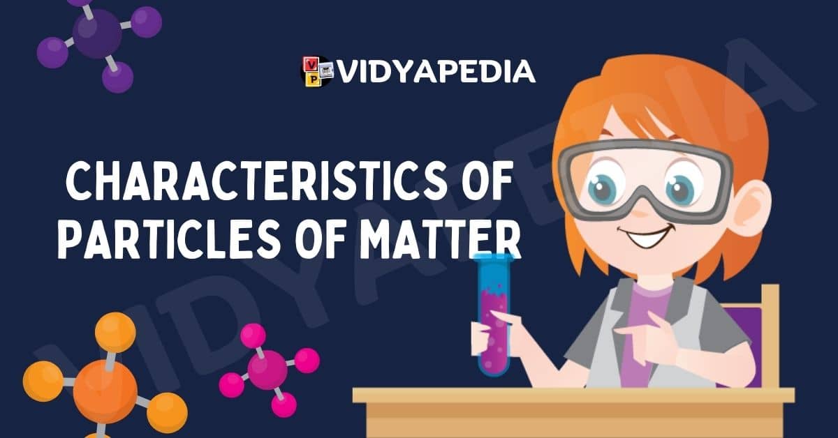 Characteristics of Particles of Matter