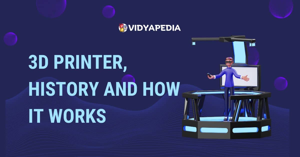 3D Printer, History And How It Works